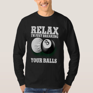 Rustig maar, ik breek gewoon je ballen 8 Ball Bill T-shirt