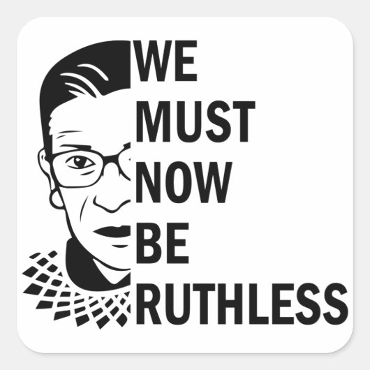 Ruth Bader Ginsburg, we moeten nu meedogenloos zij Vierkante Sticker (Voorkant)