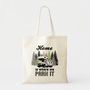 RV Camping Home is waar we het parkeren Tote Bag