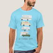 RV ER NOG? Campervan vanlife RV Trailer CUSTOM T-shirt (Voorkant)