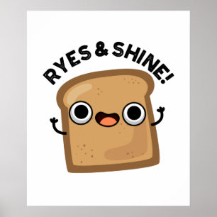 Ryes en Shine Funny Bread Pun Poster