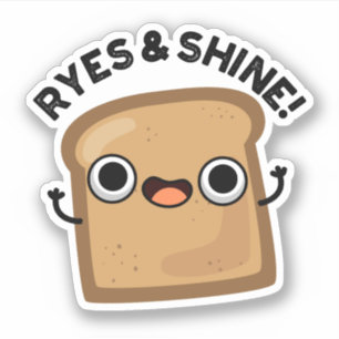 Ryes en Shine Funny Bread Pun Sticker