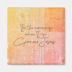 's Morgens, als ik opsta, geef me Jezus Quote Magneet