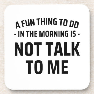 's Morgens is het niet leuk om met mij te praten Bier Onderzetter