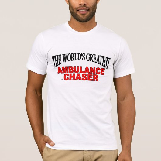 's Werelds grootste Ambulance Chaser T-shirt (Voorkant)