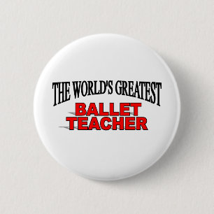 's Werelds grootste balletleraar Ronde Button 5,7 Cm