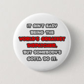 's Werelds grootste dispatcher Joke Ronde Button 5,7 Cm (Voorkant)