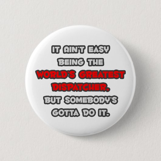 's Werelds grootste dispatcher Joke Ronde Button 5,7 Cm (Voorkant)