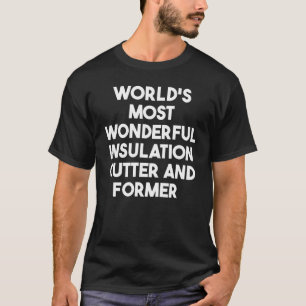 's Werelds meest fantastische isolatiecutter en ge T-shirt