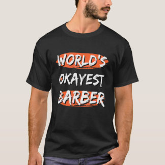 's Werelds Okayest Barber Gezegden Sarcastische Ba T-shirt