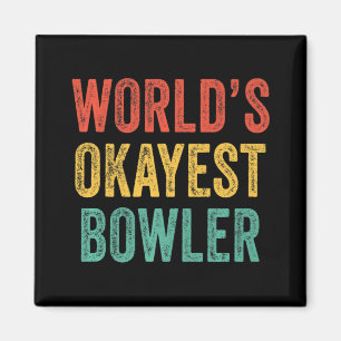 's Werelds Okayest Bowler Fun Bowling Lover R Magneet