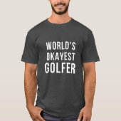 's Werelds Okayest Golfer T-Shirt (Voorkant)