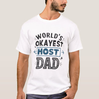 's Werelds Okayest Host Papa Forster Fam T-shirt