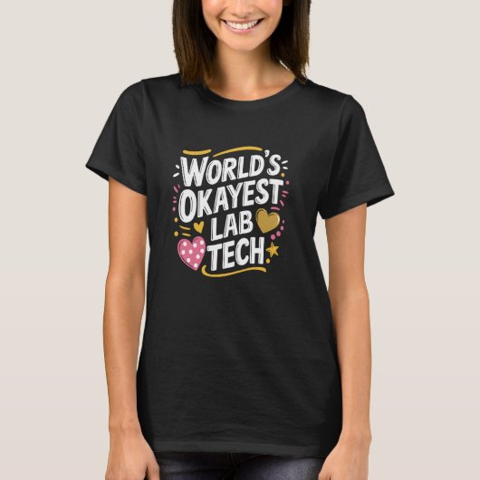 'S Werelds Okayest Lab Tech, Lab Technician Labora T-shirt (Voorkant)