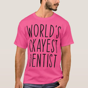 'S Werelds Okayest Tandarts Funny Tandheelkundige T-shirt