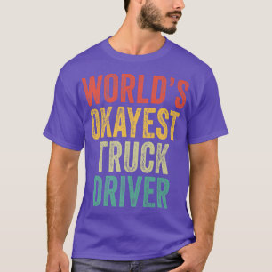 's Werelds Okayest Truck Driver Semi-Trailer Truck T-shirt