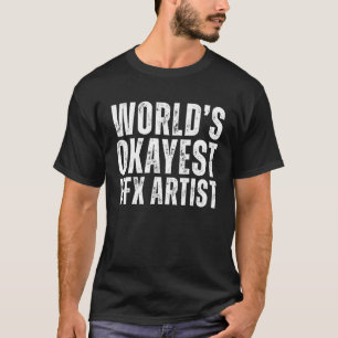 'S Werelds Okayest VFX Artist Funny Animation Arti T-shirt