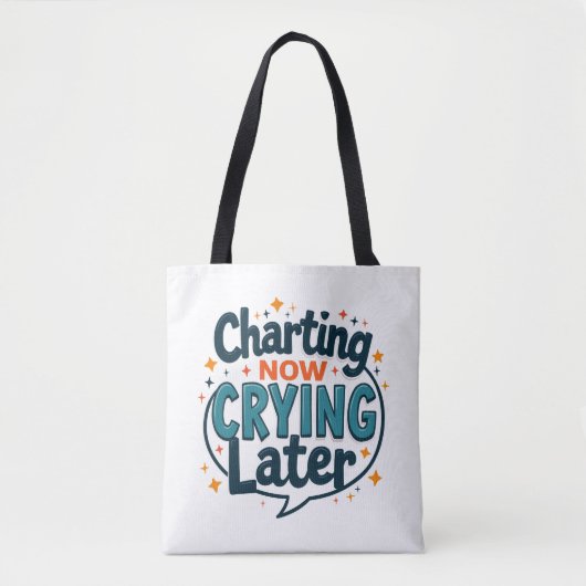Sac à main d'infirmière « Charting Now Crying Late (Devant)
