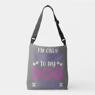 Sac Ajustable Drôle, Je Ne Parle Qu'À Mon Chien Aujourd'Hui