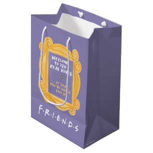 Sac Cadeau Moyen FRIENDS™ Citation Bienvenue dans le Monde Réel