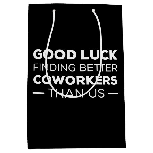 Sac Cadeau Moyen Good Luck Finding Better Coworkers Than (Devant)