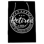 Sac Cadeau Moyen Retraité 2025 Pas mon problème Plus Retraite (Devant)