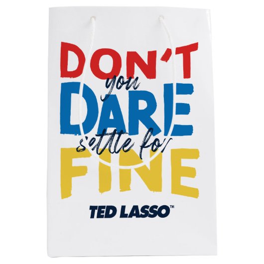 Sac Cadeau Moyen Ted Lasso | N'osez-vous pas vous fixer pour fin (Devant)