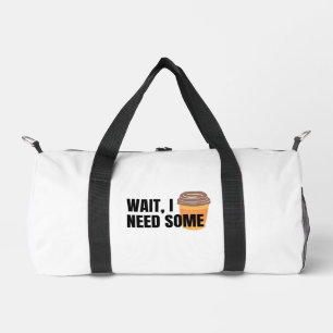 Sac De Sport Attendez, j'ai besoin de café – Citation drôle de