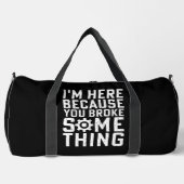 SAC DE SPORT JE SUIS ICI PARCE QUE VOUS AVEZ CASSÉ QUELQUE CHOS (Recto)