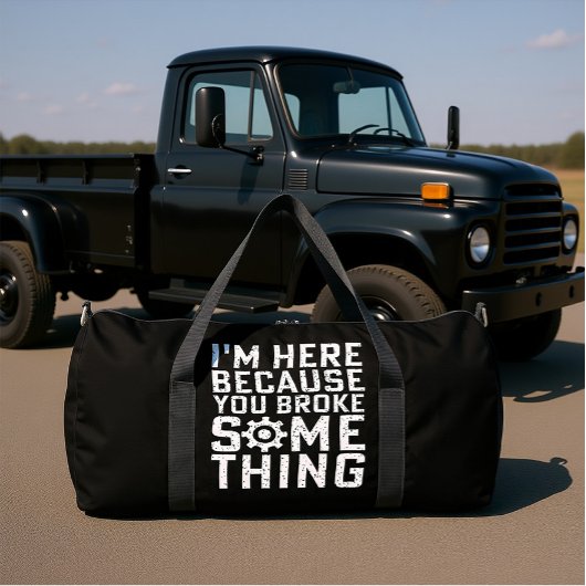 SAC DE SPORT JE SUIS ICI PARCE QUE VOUS AVEZ CASSÉ QUELQUE CHOS