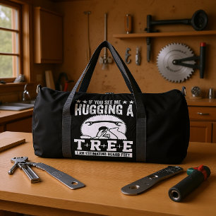 Sac De Sport Si vous me voyez étreindre un arbre Menuiserie