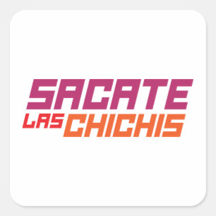 Sacate las chichis T-shirt Vierkante Sticker