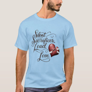 Sacrifices silencieux, T-shirt d'amour fort