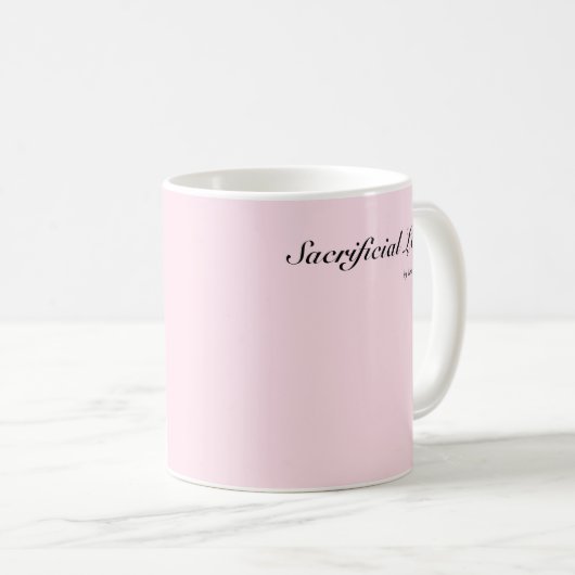 Sacrificial Love Mug (Devant droit)