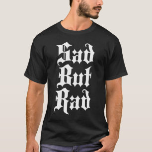 Sad but Rad Emo T-shirt