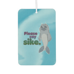 Sad Seal - Zeg alsjeblieft sike Luchtverfrisser