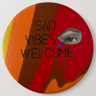 Sad Vibes Welkom Ronde Button 6,0 Cm