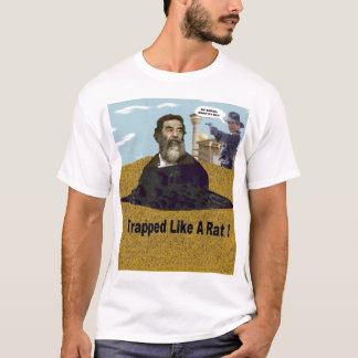 Saddam, "a emprisonné comme un rat." T-shirt
