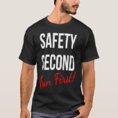 SAFETY SECOND FUN FIRST  WORK T-SHIRT (Voorkant)