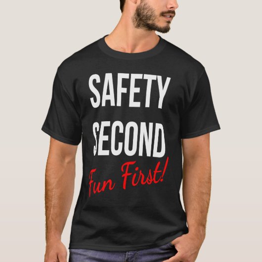 SAFETY SECOND FUN FIRST  WORK T-SHIRT (Voorkant)