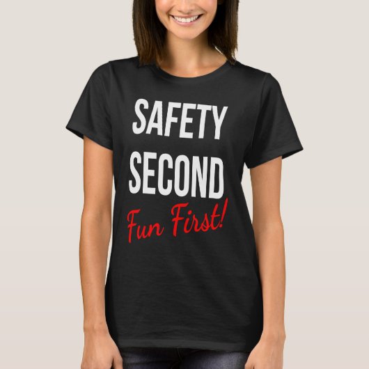 SAFETY SECOND FUN FIRST  WORK T-SHIRT (Voorkant)