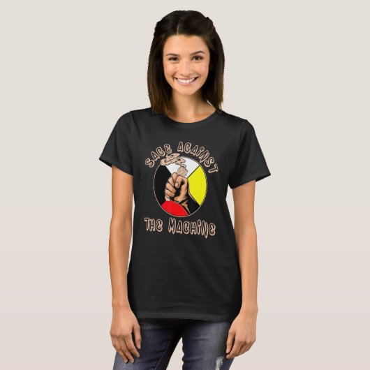 Sage Tegen de machine Inheemse Inheemse Inheemse I T-shirt (Voorkant volledig)