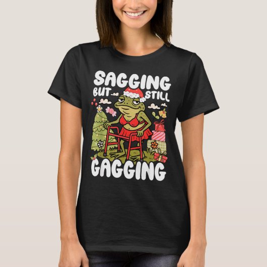 Sagging But Still Gagging Frog Funny Cringe Meme C T-shirt (Voorkant)
