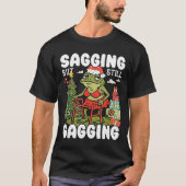 Sagging But Still Gagging Funny Meme Sarcastic Chr T-shirt (Voorkant)