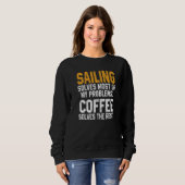 Sailing Solves My Problems Coffee  Boating Sailboa Trui (Voorkant volledig)