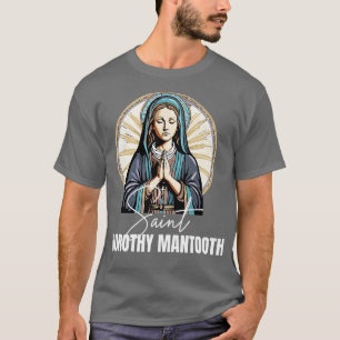 Saint Dorothy Mantooth T-shirt