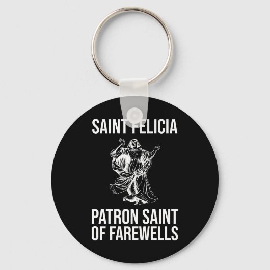 Saint Felicia, Patron Saint of Farewells Sleutelhanger (Voorkant)