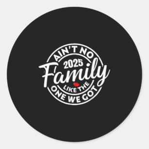 Saint Geen familie zoals degene die we kregen 2025 Ronde Sticker