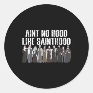 Saint No Hood Like Sainthood Grappige Katholieke h Ronde Sticker