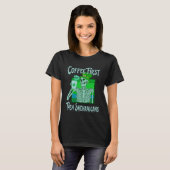 Saint Patrick s Day Skeleton  Coffee First then Sh T-shirt (Voorkant volledig)